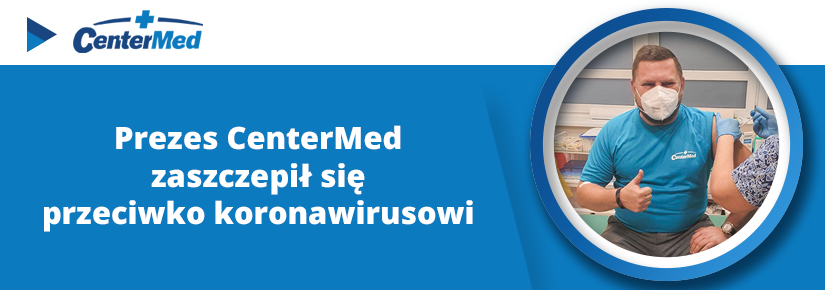 Andrzej Witek, prezes CenterMed zaszczepił się przeciwko koronawirusowi 